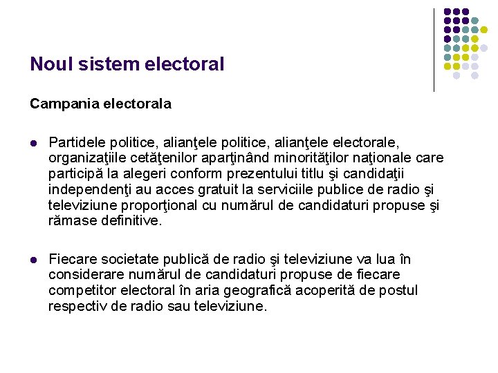 Noul sistem electoral Campania electorala l Partidele politice, alianţele electorale, organizaţiile cetăţenilor aparţinând minorităţilor Noul sistem electoral Campania electorala l Partidele politice, alianţele electorale, organizaţiile cetăţenilor aparţinând minorităţilor