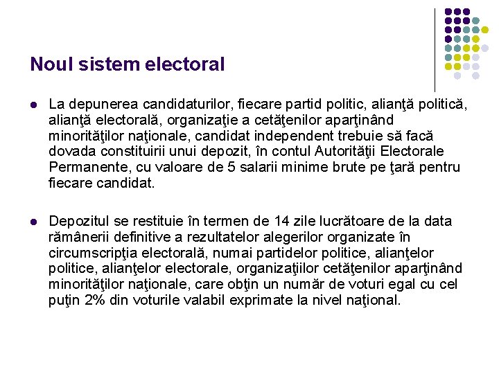 Noul sistem electoral l La depunerea candidaturilor, fiecare partid politic, alianţă politică, alianţă electorală, Noul sistem electoral l La depunerea candidaturilor, fiecare partid politic, alianţă politică, alianţă electorală,