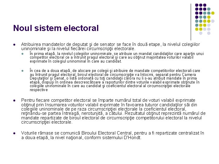 Noul sistem electoral l Atribuirea mandatelor de deputat şi de senator se face în Noul sistem electoral l Atribuirea mandatelor de deputat şi de senator se face în