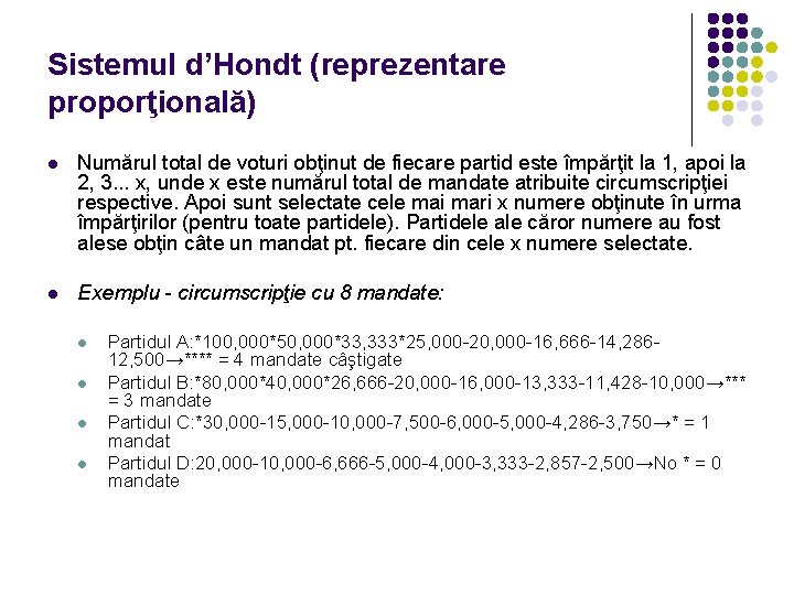 Sistemul d’Hondt (reprezentare proporţională) l Numărul total de voturi obţinut de fiecare partid este Sistemul d’Hondt (reprezentare proporţională) l Numărul total de voturi obţinut de fiecare partid este
