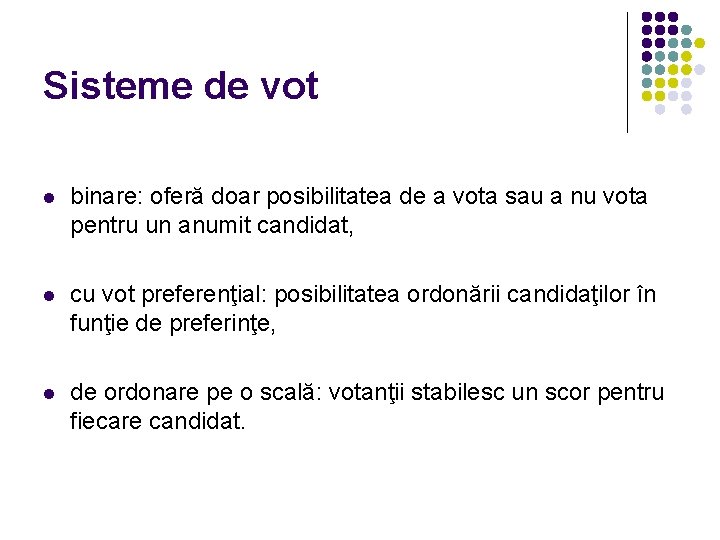 Sisteme de vot l binare: oferă doar posibilitatea de a vota sau a nu Sisteme de vot l binare: oferă doar posibilitatea de a vota sau a nu