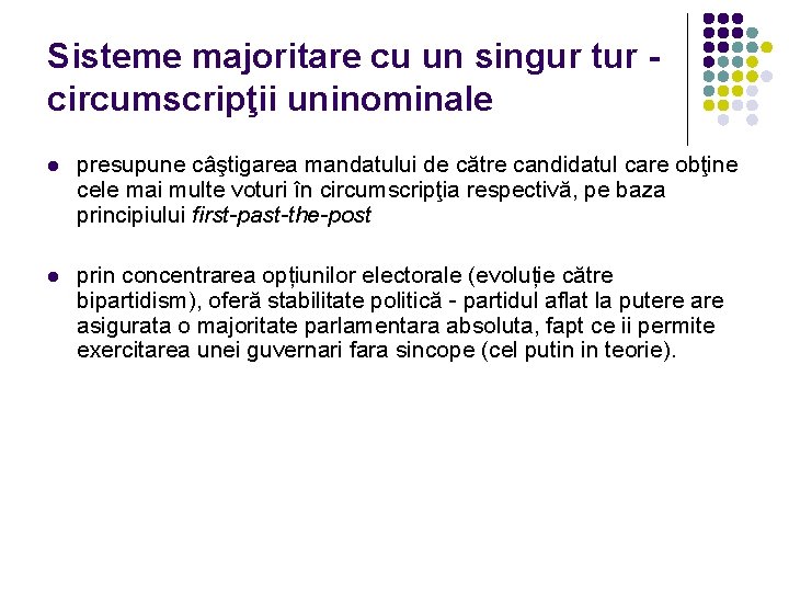 Sisteme majoritare cu un singur tur circumscripţii uninominale l presupune câştigarea mandatului de către Sisteme majoritare cu un singur tur circumscripţii uninominale l presupune câştigarea mandatului de către