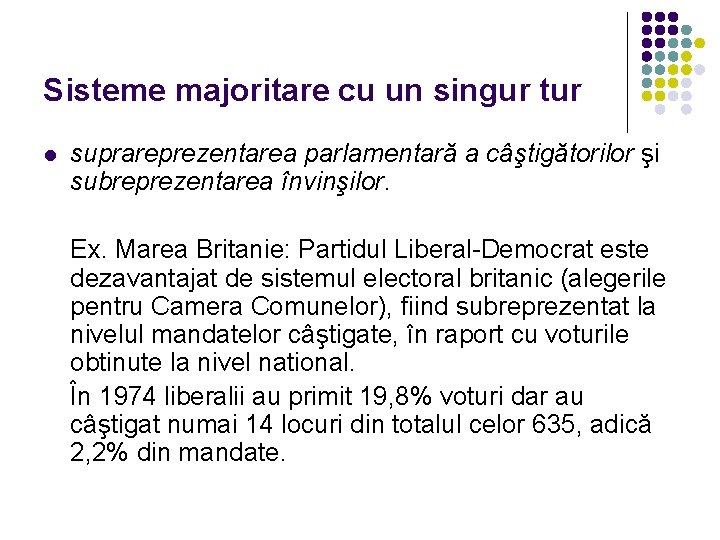 Sisteme majoritare cu un singur tur l suprareprezentarea parlamentară a câştigătorilor şi subreprezentarea învinşilor. Sisteme majoritare cu un singur tur l suprareprezentarea parlamentară a câştigătorilor şi subreprezentarea învinşilor.