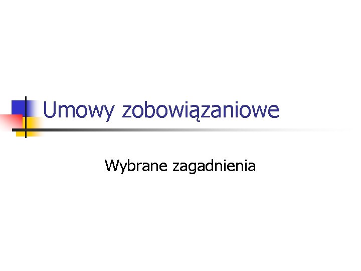 Umowy zobowiązaniowe Wybrane zagadnienia 