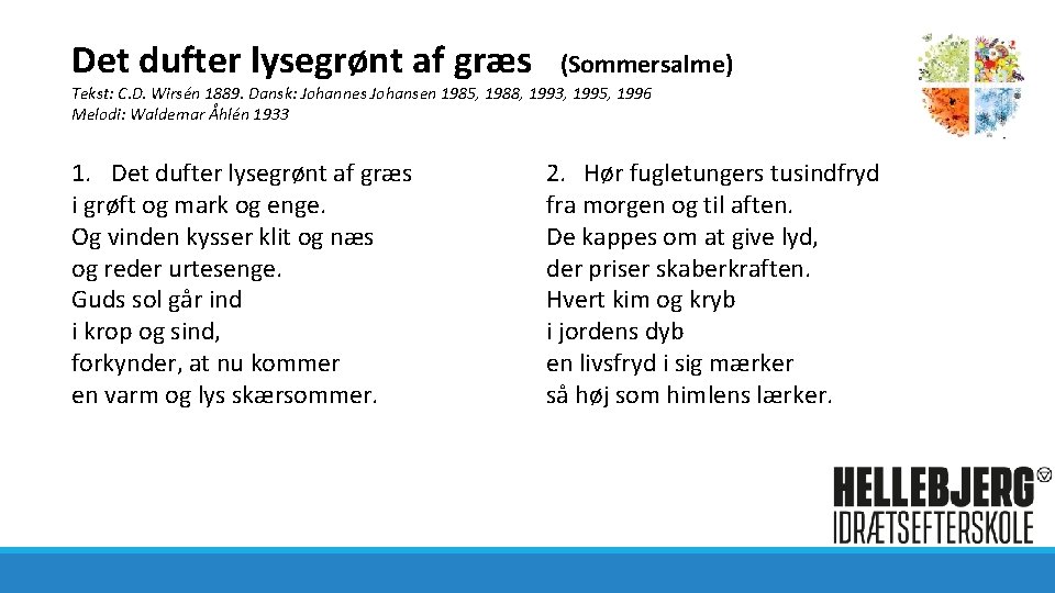 Det dufter lysegrønt af græs (Sommersalme) Tekst: C. D. Wirsén 1889. Dansk: Johannes Johansen