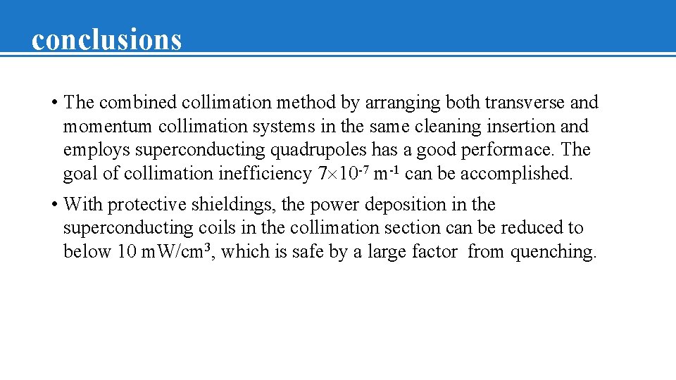 conclusions • The combined collimation method by arranging both transverse and momentum collimation systems