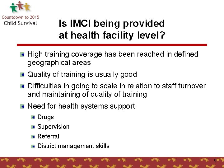 Is IMCI being provided at health facility level? High training coverage has been reached