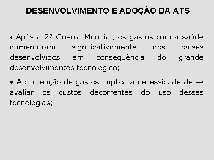 DESENVOLVIMENTO E ADOÇÃO DA ATS • Após a 2ª Guerra Mundial, os gastos com