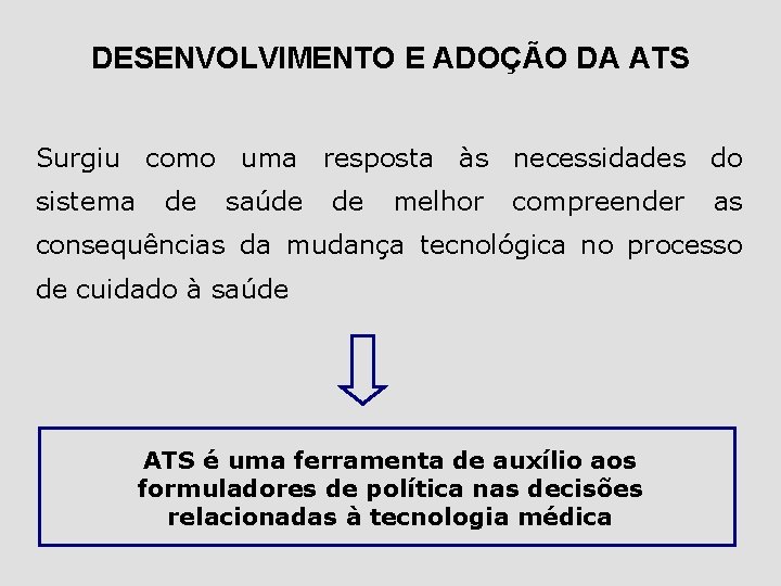 DESENVOLVIMENTO E ADOÇÃO DA ATS Surgiu como uma resposta às necessidades do sistema de