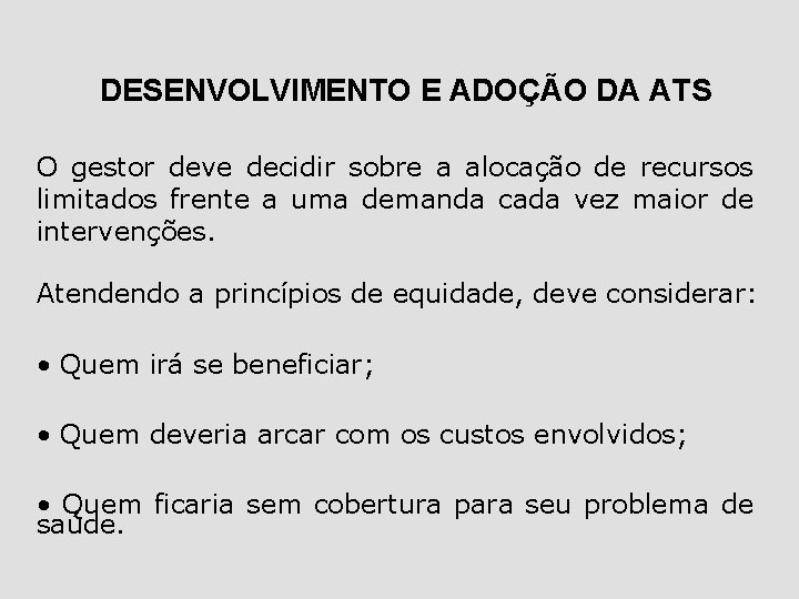 DESENVOLVIMENTO E ADOÇÃO DA ATS O gestor deve decidir sobre a alocação de recursos
