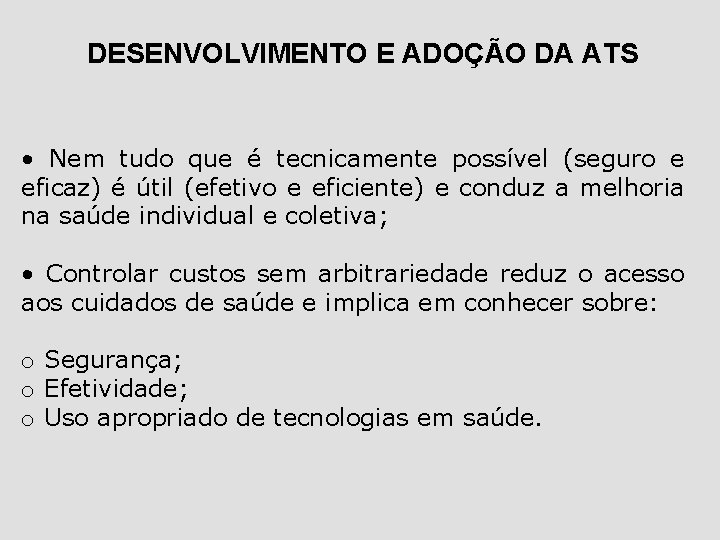 DESENVOLVIMENTO E ADOÇÃO DA ATS • Nem tudo que é tecnicamente possível (seguro e