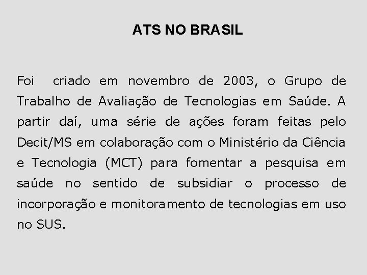 ATS NO BRASIL Foi criado em novembro de 2003, o Grupo de Trabalho de