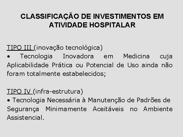 CLASSIFICAÇÃO DE INVESTIMENTOS EM ATIVIDADE HOSPITALAR TIPO III (inovação tecnológica) • Tecnologia Inovadora em