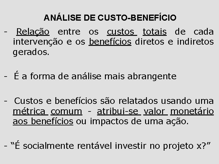 ANÁLISE DE CUSTO-BENEFÍCIO - Relação entre os custos totais de cada intervenção e os