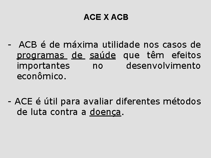 ACE X ACB - ACB é de máxima utilidade nos casos de programas de