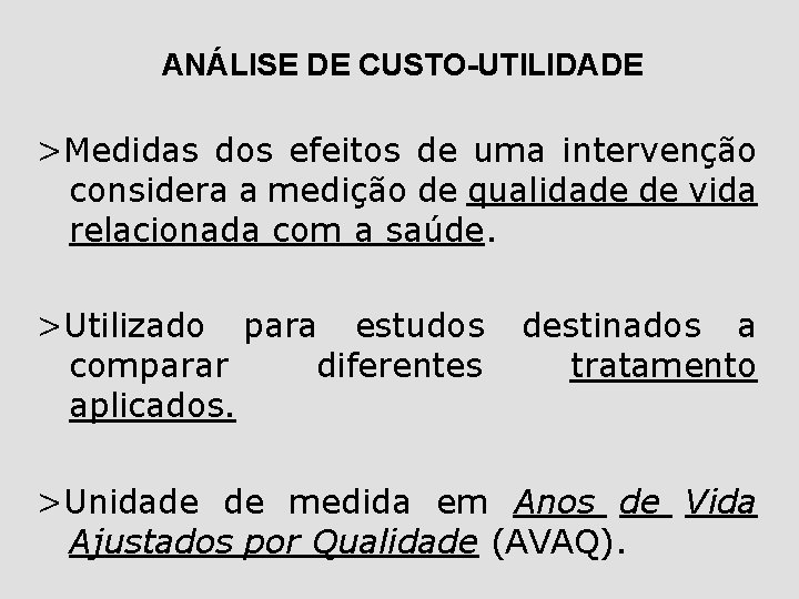 ANÁLISE DE CUSTO-UTILIDADE >Medidas dos efeitos de uma intervenção considera a medição de qualidade