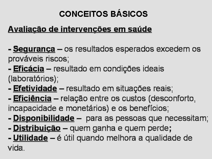 CONCEITOS BÁSICOS Avaliação de intervenções em saúde - Segurança – os resultados esperados excedem