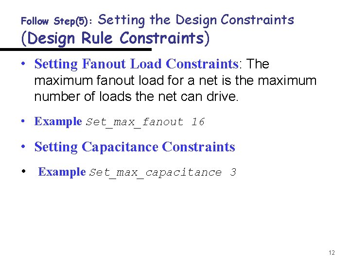 Follow Step(5): Setting the Design Constraints (Design Rule Constraints) • Setting Fanout Load Constraints: