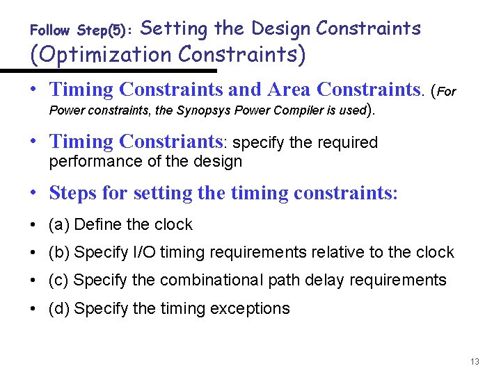 Follow Step(5): Setting the Design Constraints (Optimization Constraints) • Timing Constraints and Area Constraints.