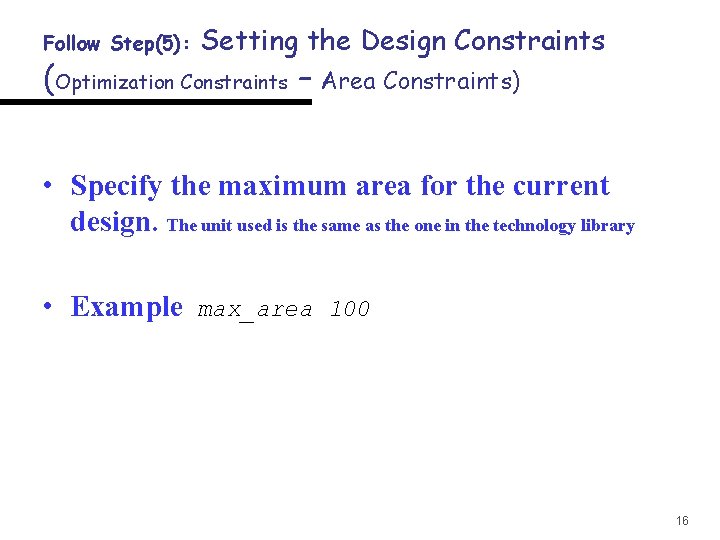 Follow Step(5): Setting the Design Constraints (Optimization Constraints – Area Constraints) • Specify the