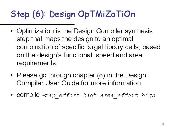 Step (6): Design Op. TMi. Za. Ti. On • Optimization is the Design Compiler