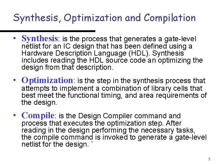 Synthesis, Optimization and Compilation • Synthesis: is the process that generates a gate-level netlist
