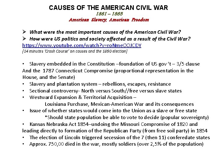 CAUSES OF THE AMERICAN CIVIL WAR 1861 – 1865 American Slavery, American Freedom Ø