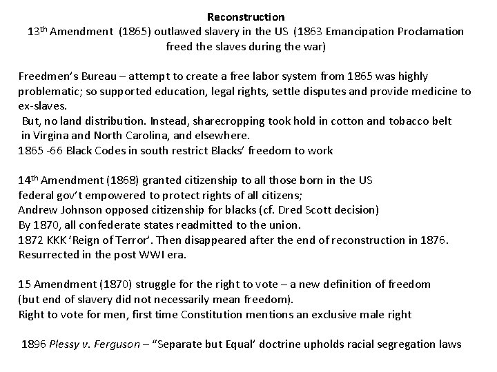 Reconstruction 13 th Amendment (1865) outlawed slavery in the US (1863 Emancipation Proclamation freed