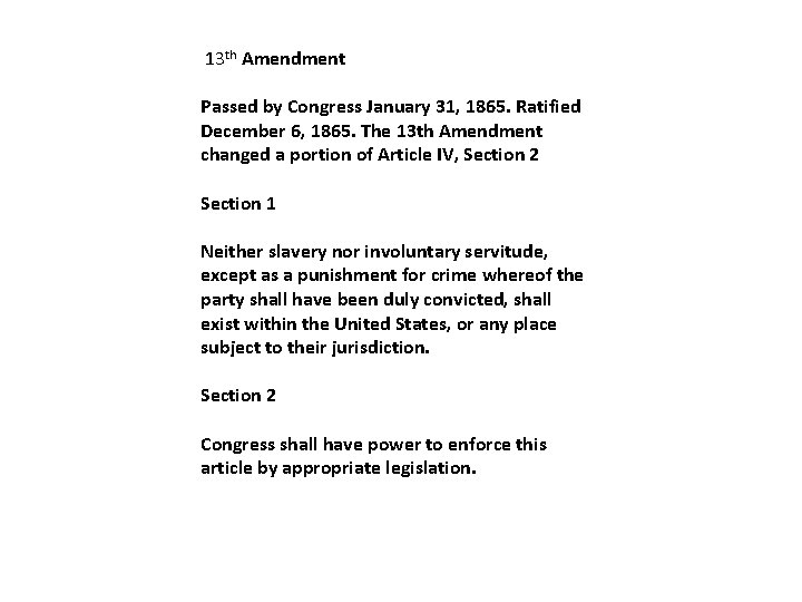  13 th Amendment Passed by Congress January 31, 1865. Ratified December 6, 1865.