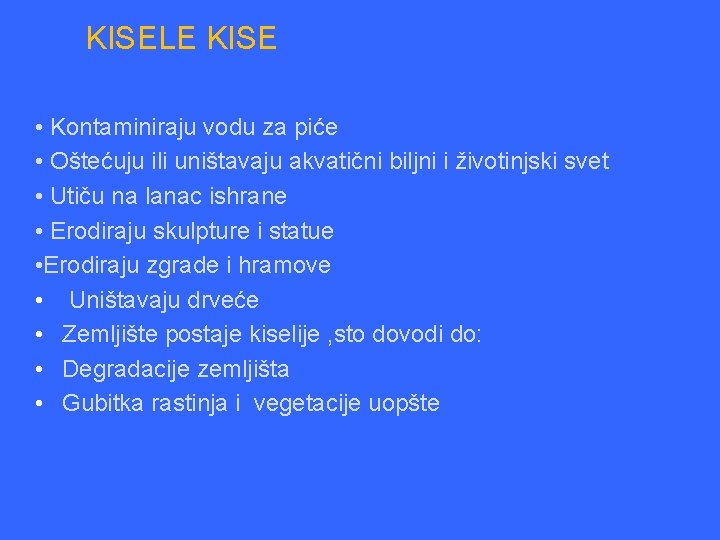 KISELE KISE • Kontaminiraju vodu za piće • Oštećuju ili uništavaju akvatični biljni i