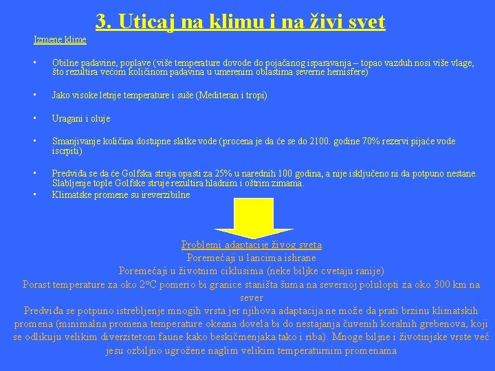 3. Uticaj na klimu i na živi svet Izmene klime • Obilne padavine, poplave