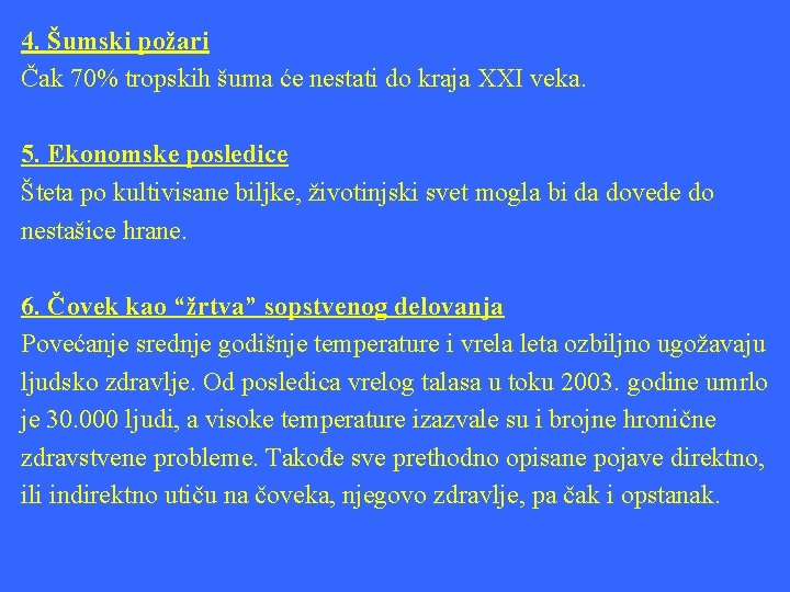 4. Šumski požari Čak 70% tropskih šuma će nestati do kraja XXI veka. 5.