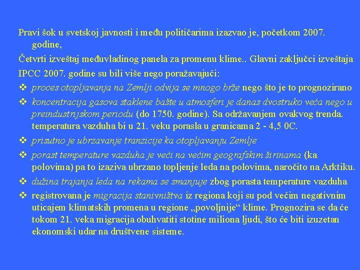 Pravi šok u svetskoj javnosti i među političarima izazvao je, početkom 2007. godine, Četvrti Pravi šok u svetskoj javnosti i među političarima izazvao je, početkom 2007. godine, Četvrti