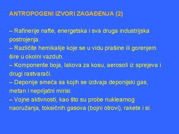 ANTROPOGENI IZVORI ZAGAĐENJA (2) – Rafinerije nafte, energetska i sva druga industrijska postrojenja. –