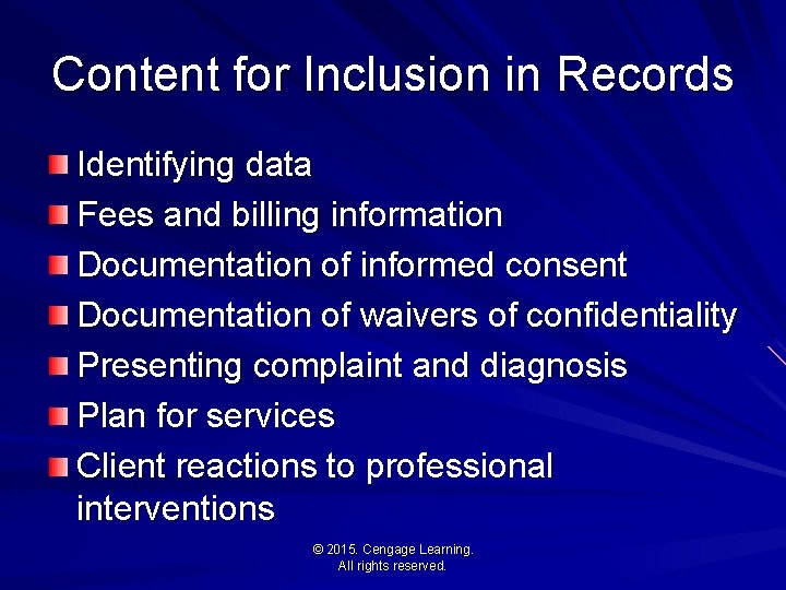 Content for Inclusion in Records Identifying data Fees and billing information Documentation of informed