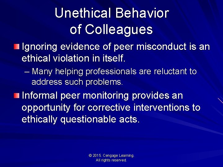 Unethical Behavior of Colleagues Ignoring evidence of peer misconduct is an ethical violation in