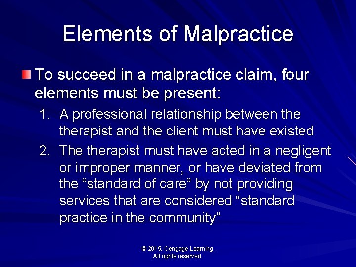 Elements of Malpractice To succeed in a malpractice claim, four elements must be present: