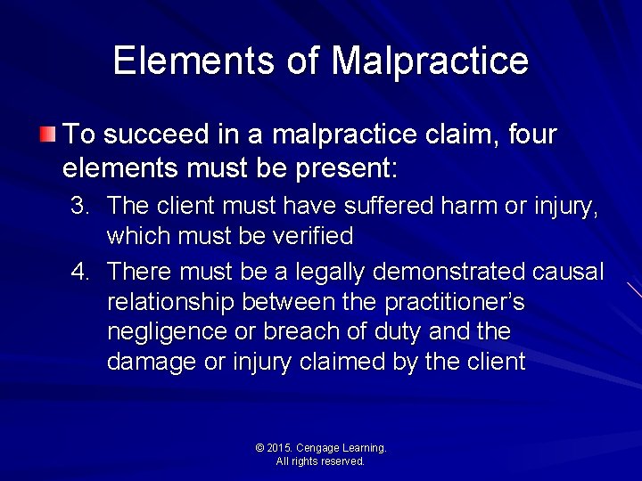 Elements of Malpractice To succeed in a malpractice claim, four elements must be present:
