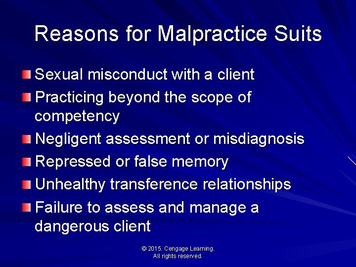 Reasons for Malpractice Suits Sexual misconduct with a client Practicing beyond the scope of