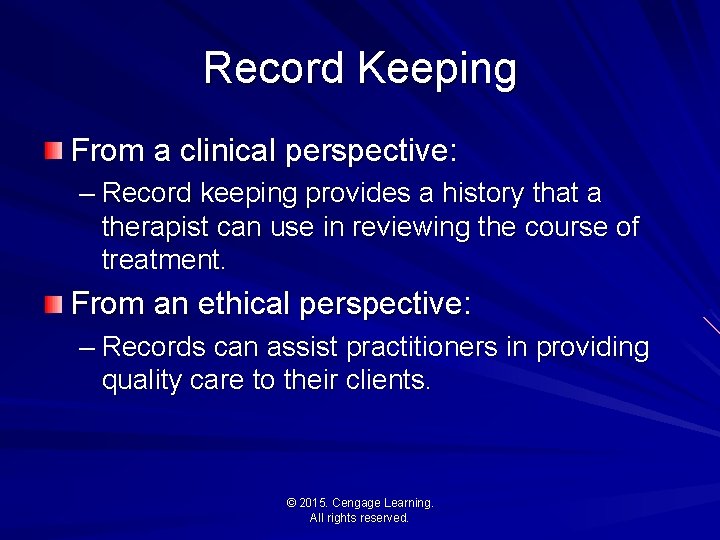 Record Keeping From a clinical perspective: – Record keeping provides a history that a