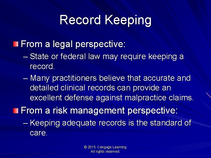 Record Keeping From a legal perspective: – State or federal law may require keeping