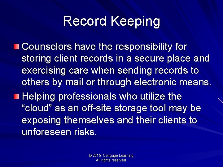 Record Keeping Counselors have the responsibility for storing client records in a secure place