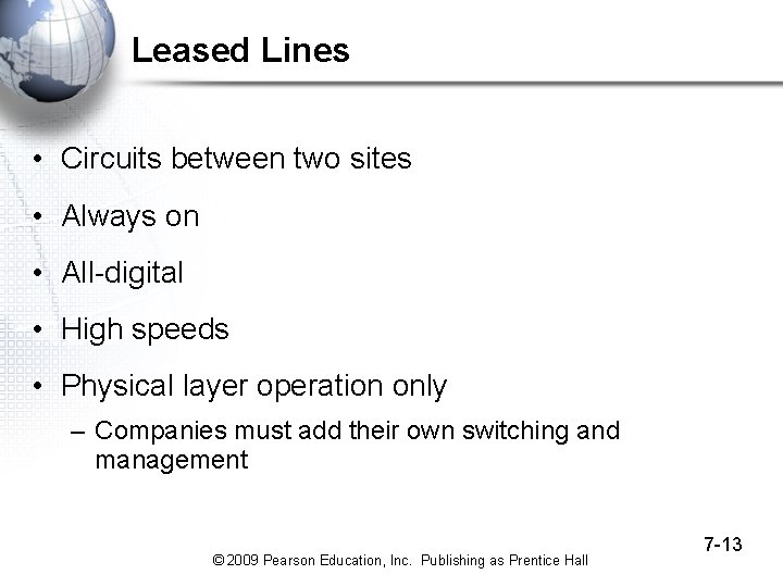 Leased Lines • Circuits between two sites • Always on • All-digital • High