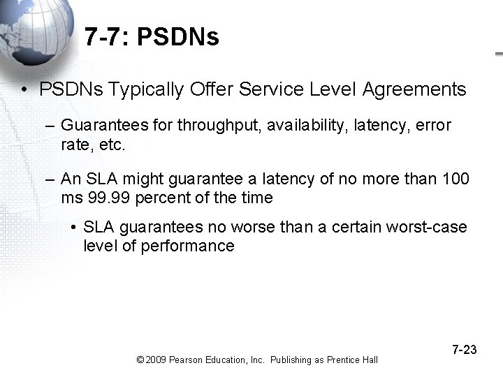 7 -7: PSDNs • PSDNs Typically Offer Service Level Agreements – Guarantees for throughput,