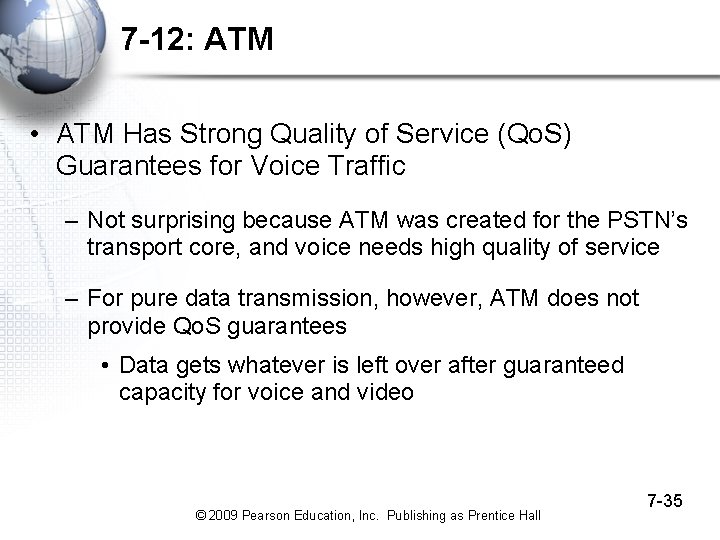 7 -12: ATM • ATM Has Strong Quality of Service (Qo. S) Guarantees for