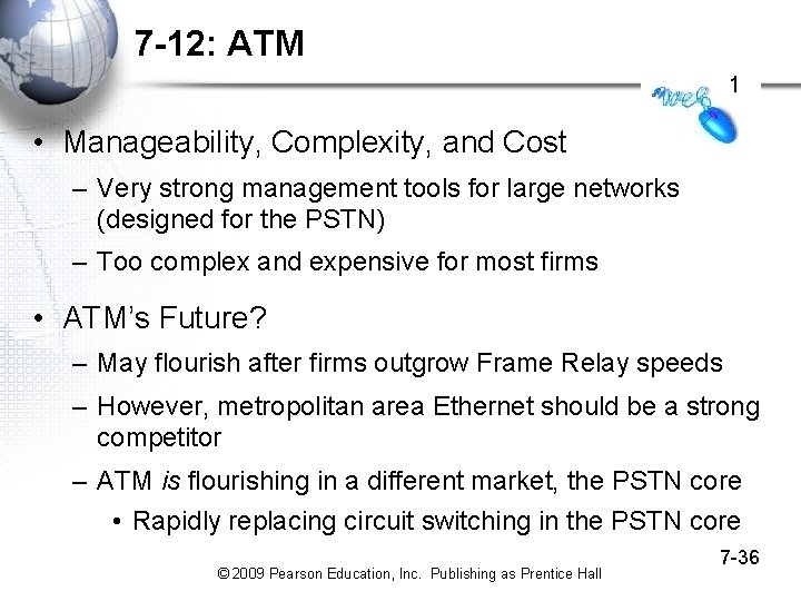7 -12: ATM 1 • Manageability, Complexity, and Cost – Very strong management tools 7 -12: ATM 1 • Manageability, Complexity, and Cost – Very strong management tools