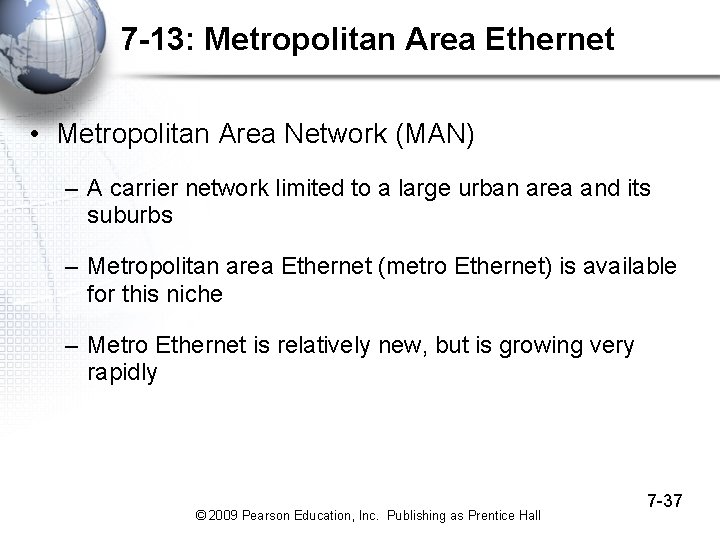 7 -13: Metropolitan Area Ethernet • Metropolitan Area Network (MAN) – A carrier network