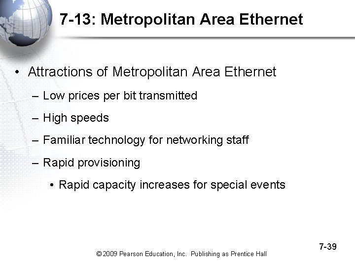 7 -13: Metropolitan Area Ethernet • Attractions of Metropolitan Area Ethernet – Low prices