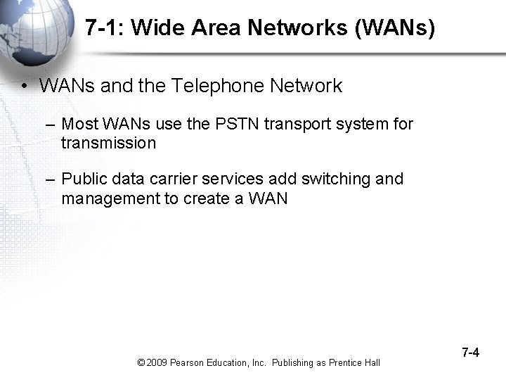 7 -1: Wide Area Networks (WANs) • WANs and the Telephone Network – Most