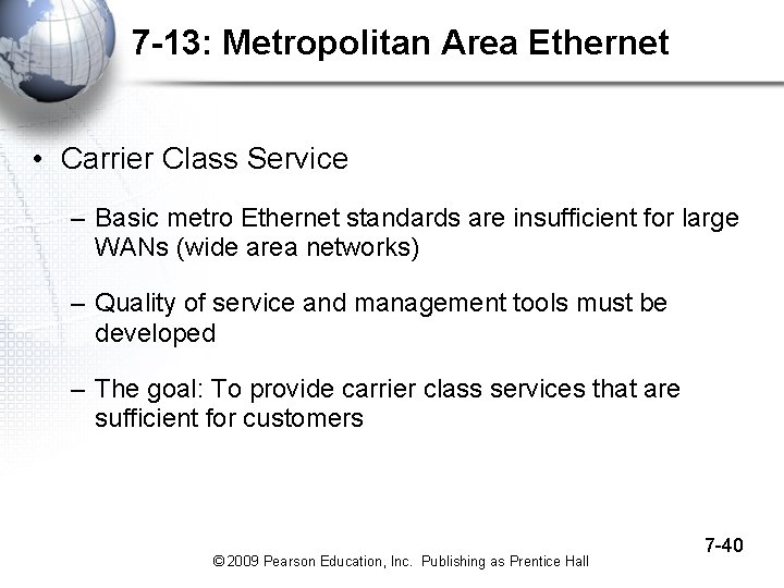 7 -13: Metropolitan Area Ethernet • Carrier Class Service – Basic metro Ethernet standards 7 -13: Metropolitan Area Ethernet • Carrier Class Service – Basic metro Ethernet standards